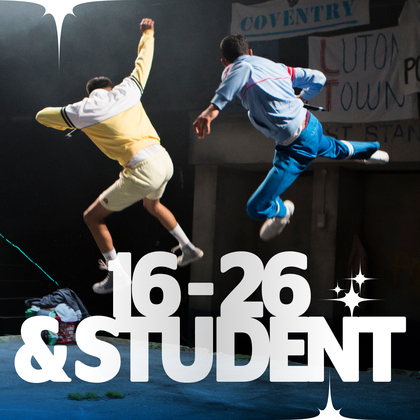 Production image from Memoirs of an Asian Football Casual showing Riaz and Suf jumping in the air, kicking their legs forward. White text over the image reads 16 - 26 & Student.